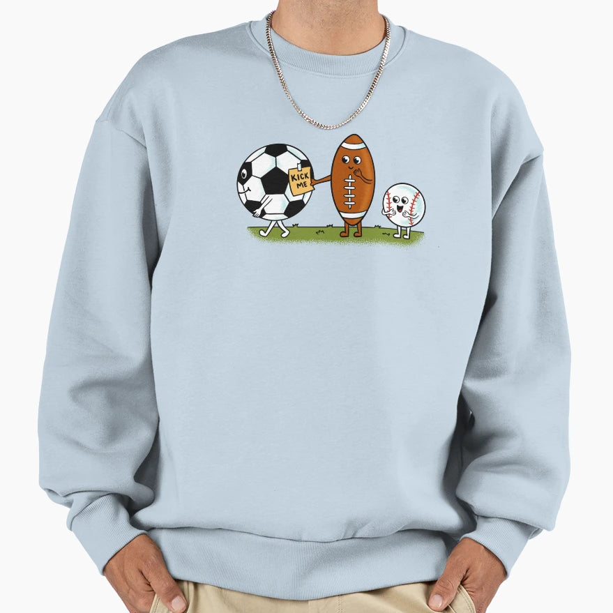 Soccer Kick Me Sweatshirt - Streetwear Style Men Women - T-Shirt, Sweatshirt, Hoodie