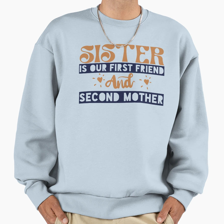 Sister Is Our First Friend And Sweatshirt - Streetwear Style for Adults - T-Shirt, Sweatshirt, Hoodie