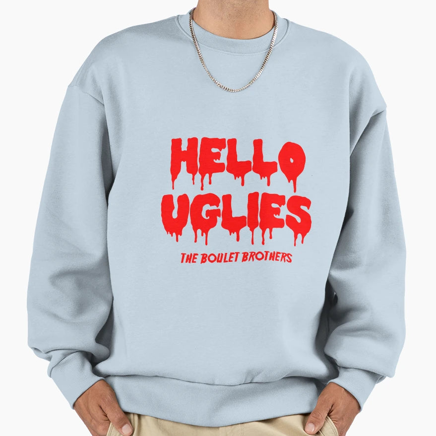 Hello Uglies Sweatshirt - Trendy Graphic Unisex - T-Shirt, Sweatshirt, Hoodie