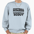 Football Manager Wonderkid Scout Black Sweatshirt - Streetwear Style Unisex - T-Shirt, Sweatshirt, Hoodie