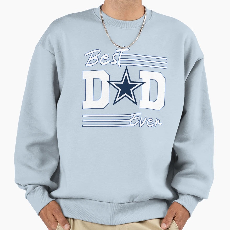 Best Dad Ever Beat Dallas Father Sweatshirt - Aesthetic Graphic Men Women - T-Shirt, Sweatshirt, Hoodie