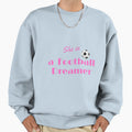 She Is Football Dreamer Sweatshirt - Streetwear Style Men Women - T-Shirt, Sweatshirt, Hoodie
