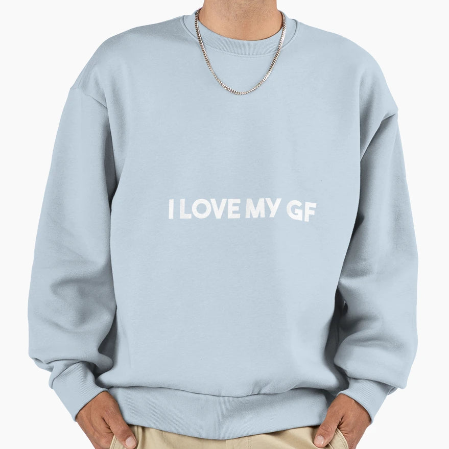 Love Have Girlfriend Funny Sweatshirt - Unique Graphic Men Women - T-Shirt, Sweatshirt, Hoodie