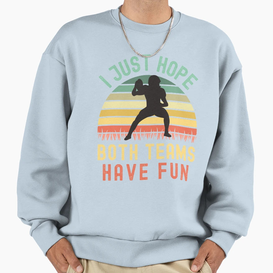 I Just Hope Both Teams Have Fun Sweatshirt - Minimalist Print Men Women - T-Shirt, Sweatshirt, Hoodie
