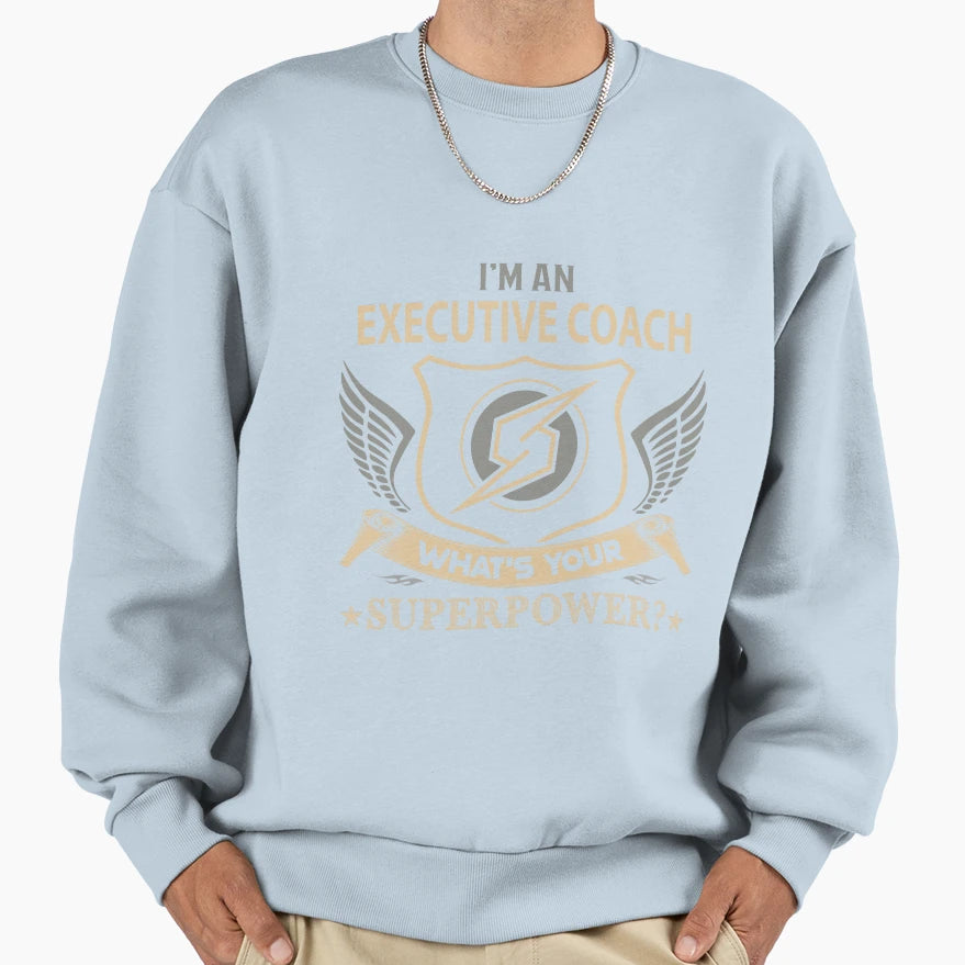 Executive Coach What Is Your T-Shirt - Unique Graphic for Adults - T-Shirt, Sweatshirt, Hoodie