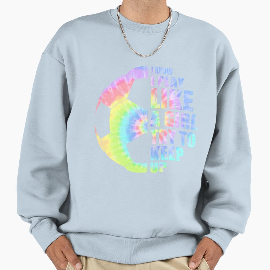 Funny Soccer I Know I Play Sweatshirt - Casual Everyday Wear for Adults - T-Shirt, Sweatshirt, Hoodie
