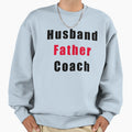 Husband Father Coach Sweatshirt - Minimalist Print Unisex - T-Shirt, Sweatshirt, Hoodie