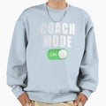 Coach Mode Funny Coaches Coaching Sweatshirt - Unique Graphic for Adults - T-Shirt, Sweatshirt, Hoodie