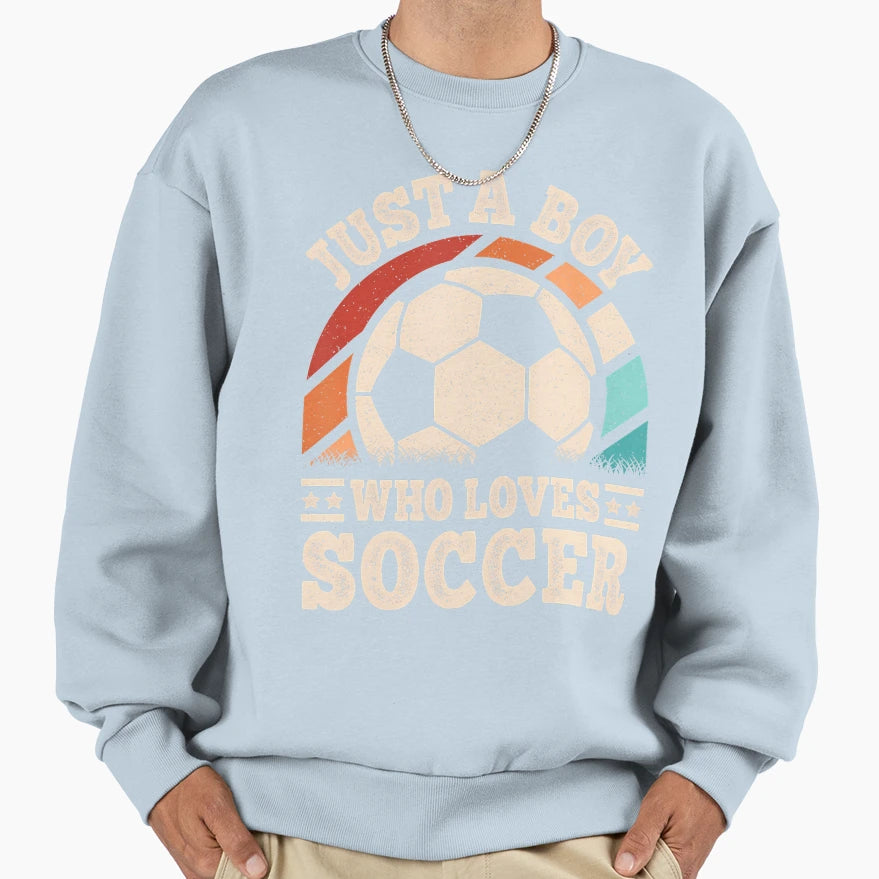 Just Who Loves Soccer Funny Sweatshirt - Aesthetic Graphic for Adults - T-Shirt, Sweatshirt, Hoodie