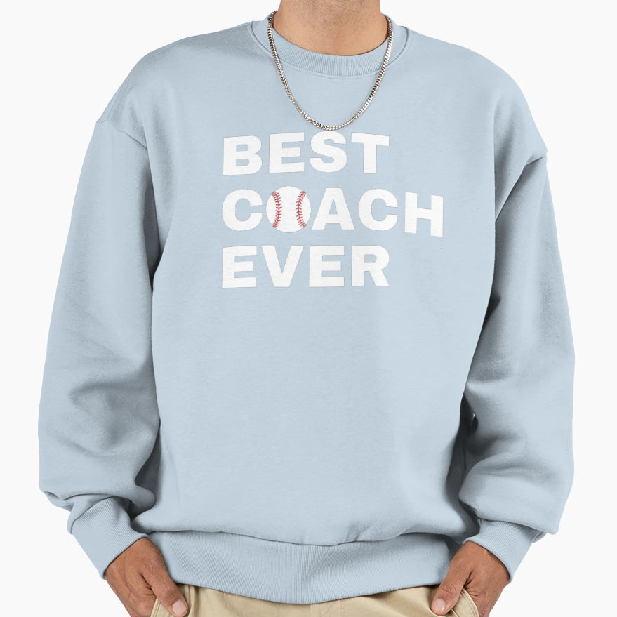 Best Coach Ever Baseball White Sweatshirt - Unique Graphic Unisex - T-Shirt, Sweatshirt, Hoodie
