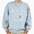 We Just Need Football Sweatshirt - Aesthetic Graphic Unisex - T-Shirt, Sweatshirt, Hoodie