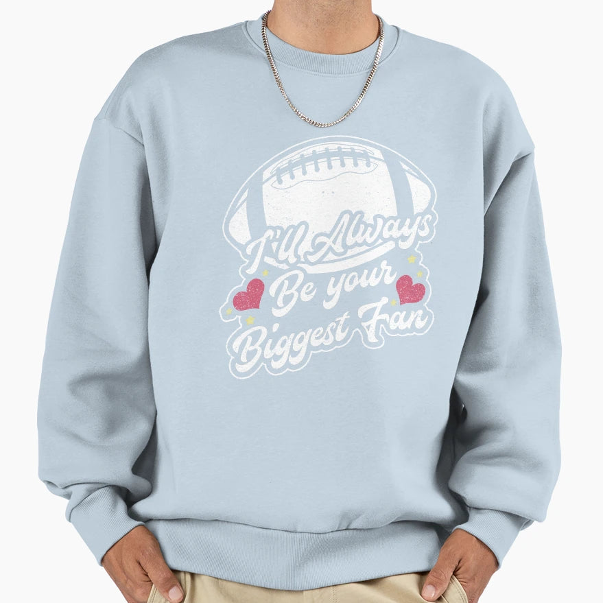 Ill Always Be Your Biggest Sweatshirt - Casual Everyday Wear for Adults - T-Shirt, Sweatshirt, Hoodie