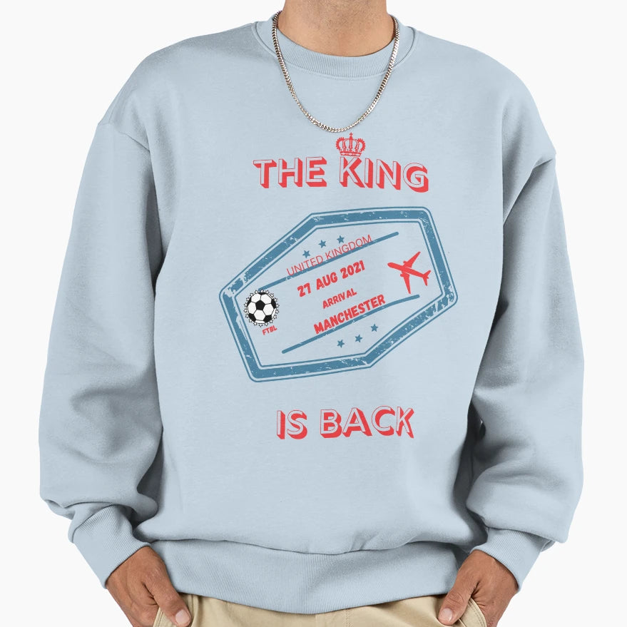 King Is Back To Manchester Airport Sweatshirt - Novelty Apparel Unisex - T-Shirt, Sweatshirt, Hoodie