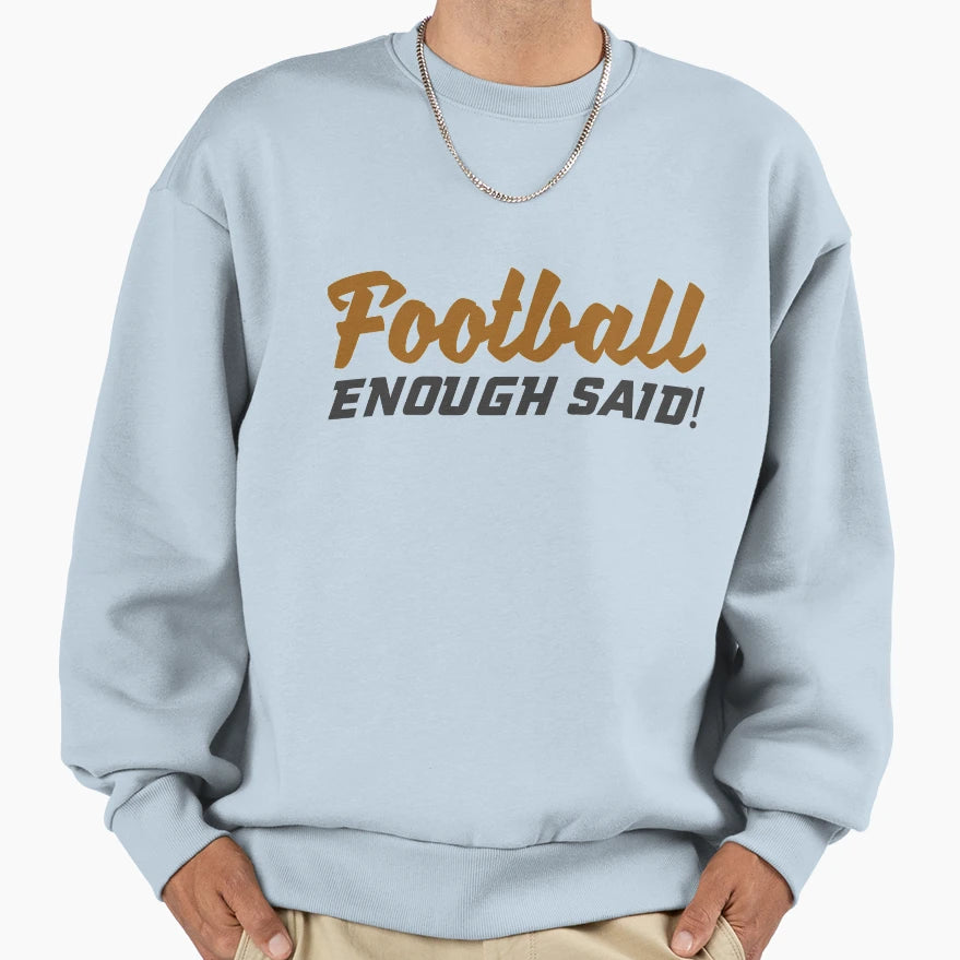 Football Enough Said Funny T-Shirt - Aesthetic Graphic for Adults - T-Shirt, Sweatshirt, Hoodie