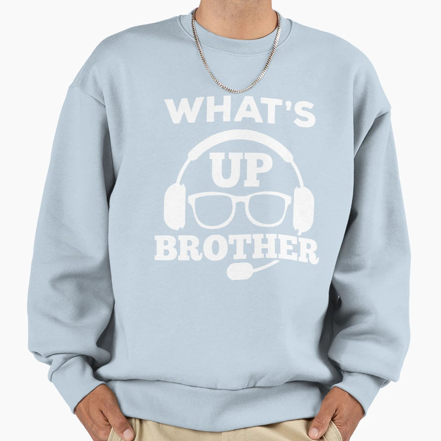 Whats Up Brother Sweatshirt - Trendy Graphic for Adults - T-Shirt, Sweatshirt, Hoodie