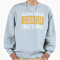 Because Im Coach Thats Why Soccer Sweatshirt - Graphic Print for Adults - T-Shirt, Sweatshirt, Hoodie