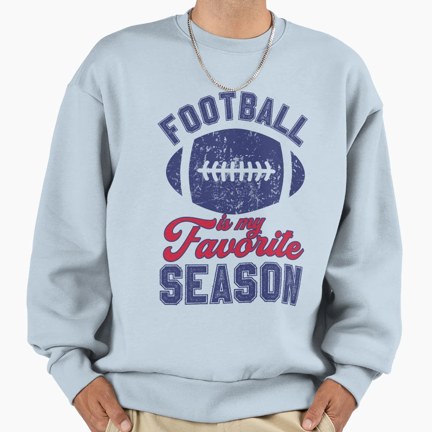 Football Is My Favorite Season Sweatshirt - Casual Everyday Wear Men Women - T-Shirt, Sweatshirt, Hoodie