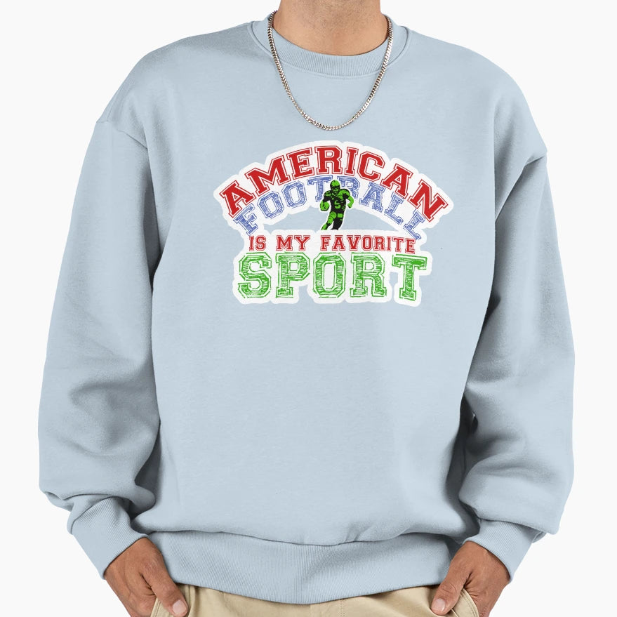 American Football Is My Favorite Sweatshirt - Unique Graphic Men Women - T-Shirt, Sweatshirt, Hoodie