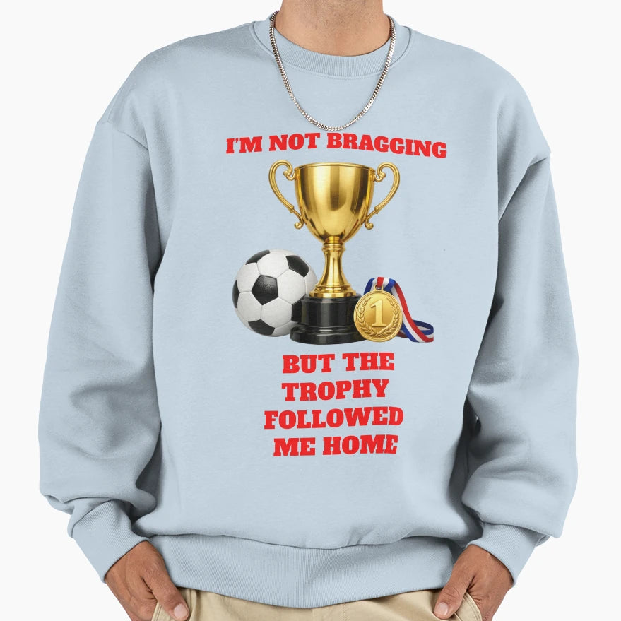 Football Cup Victory Humorous Sweatshirt - Casual Everyday Wear Men Women - T-Shirt, Sweatshirt, Hoodie