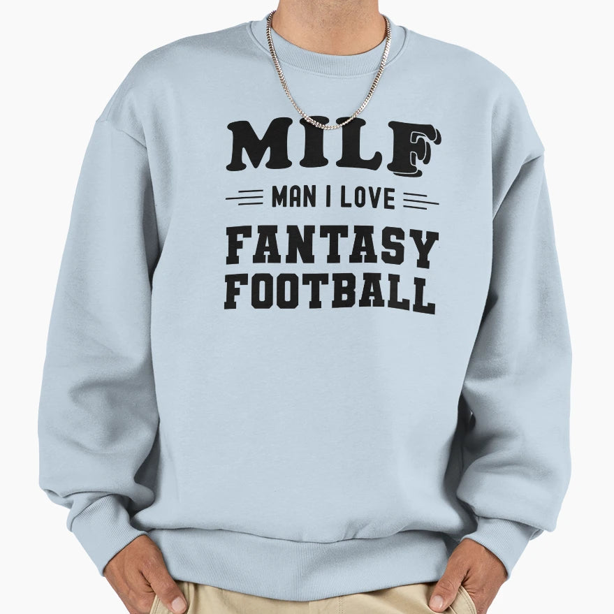 Milf I Love Fantasy Football Sweatshirt - Novelty Apparel Men Women - T-Shirt, Sweatshirt, Hoodie