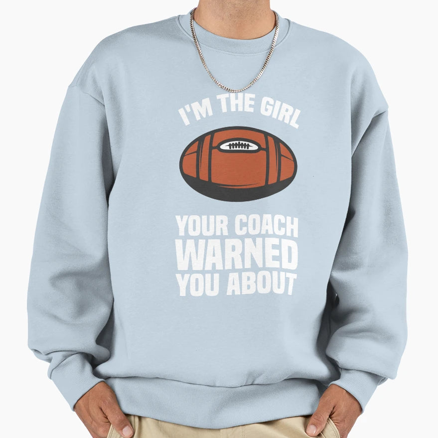 Im Your Coach Warned You About Sweatshirt - Novelty Apparel for Adults - T-Shirt, Sweatshirt, Hoodie