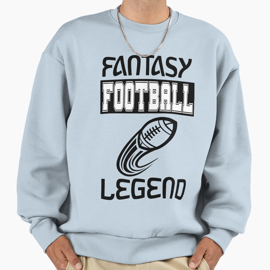 Fantasy Football Legend Sweatshirt - Casual Everyday Wear Men Women - T-Shirt, Sweatshirt, Hoodie