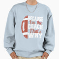 Because Im Coach Thats Why Football Sweatshirt - Graphic Print for Adults - T-Shirt, Sweatshirt, Hoodie