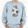 I Love Soccer Sport Football Sweatshirt - Streetwear Style for Adults - T-Shirt, Sweatshirt, Hoodie