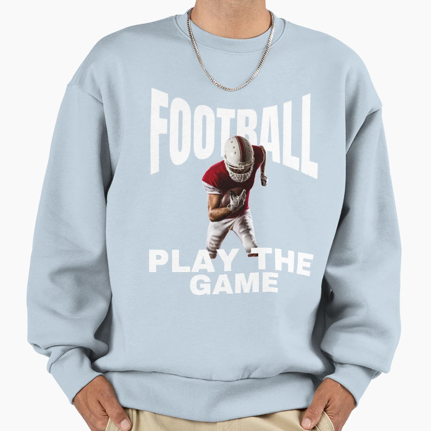 Football Football Meme Play Game Sweatshirt - Streetwear Style Unisex - T-Shirt, Sweatshirt, Hoodie