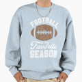 Nfl My Favorite Season Sweatshirt - Graphic Print Unisex - T-Shirt, Sweatshirt, Hoodie
