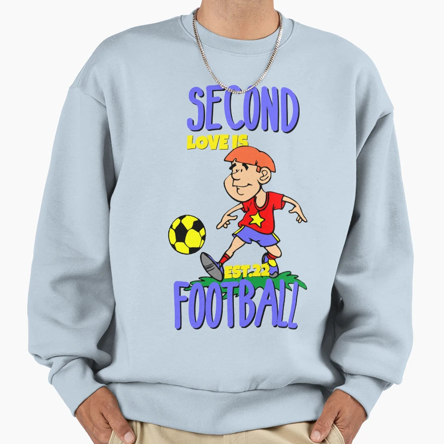 Second Love Is Footbal Sweatshirt - Streetwear Style Unisex - T-Shirt, Sweatshirt, Hoodie
