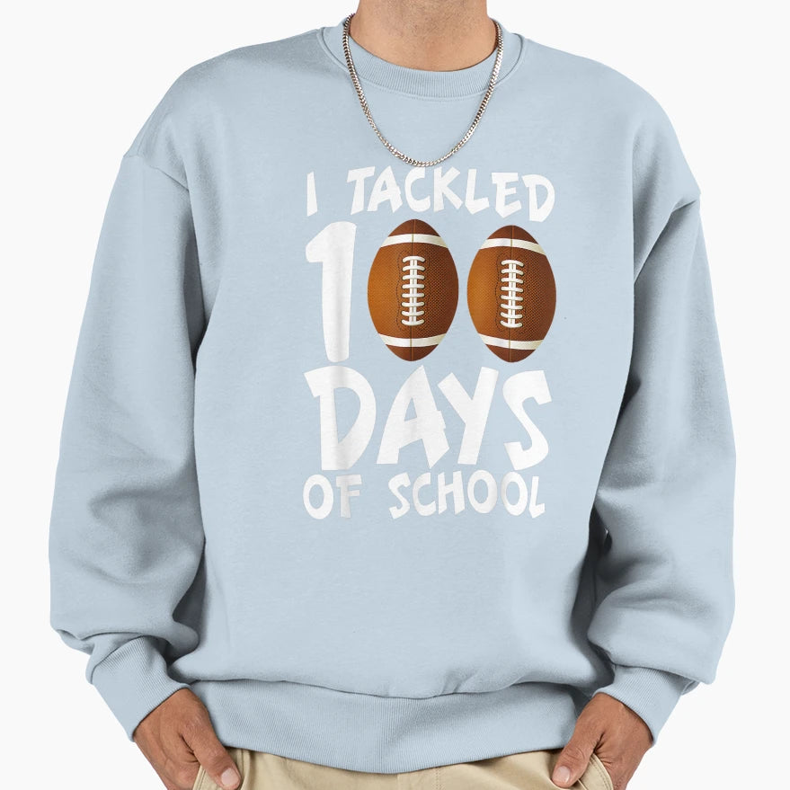 I Tackled 100 Day School Football Sweatshirt - Unique Graphic Unisex - T-Shirt, Sweatshirt, Hoodie