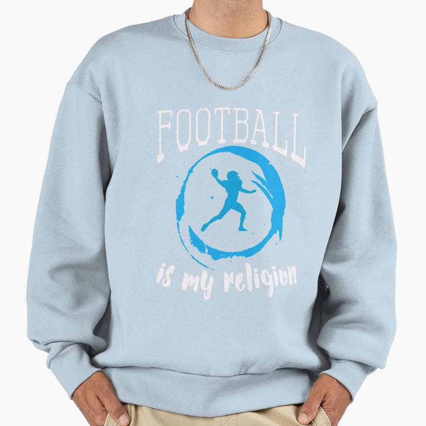 Funny Football Is My Religion Sweatshirt - Streetwear Style Unisex - T-Shirt, Sweatshirt, Hoodie