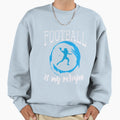 Funny Football Is My Religion Sweatshirt - Streetwear Style Unisex - T-Shirt, Sweatshirt, Hoodie
