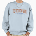 Touchdown Season Football Sweatshirt - Novelty Apparel for Adults - T-Shirt, Sweatshirt, Hoodie