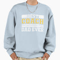 Best Coach Dad Ever Sweatshirt - Fun Novelty Design for Adults - T-Shirt, Sweatshirt, Hoodie