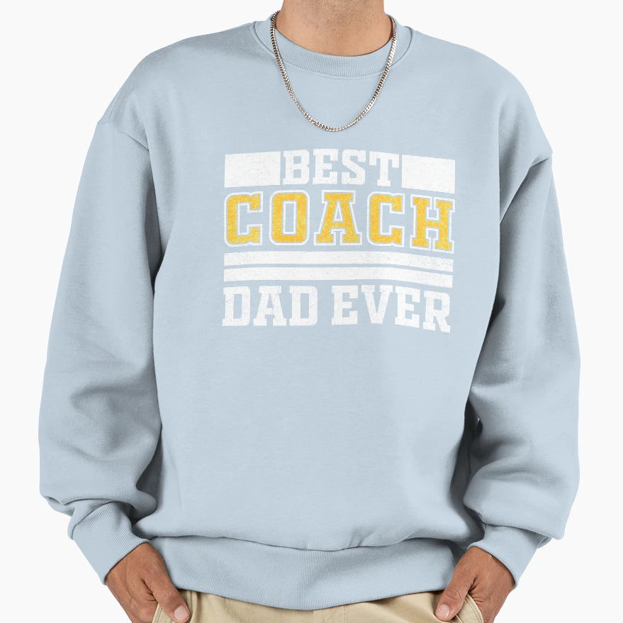 Best Coach Dad Ever Sweatshirt - Fun Novelty Design for Adults - T-Shirt, Sweatshirt, Hoodie