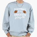 Football Is My Favorite Season Sweatshirt - Streetwear Style Unisex - T-Shirt, Sweatshirt, Hoodie