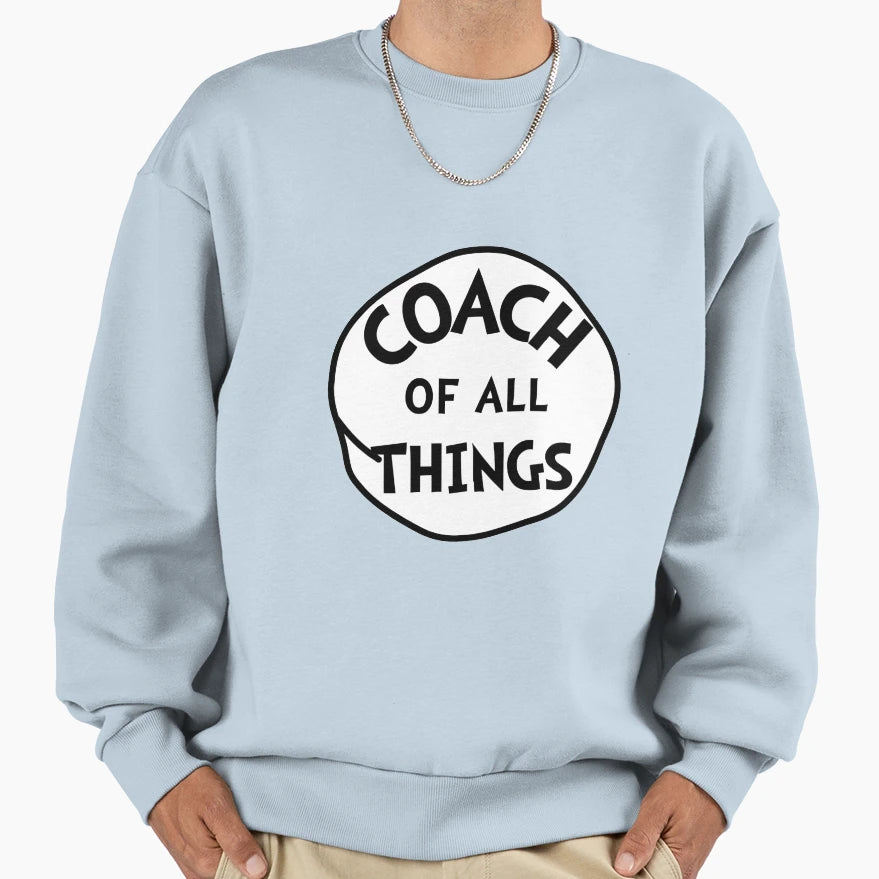 Coach All Things Sweatshirt - Custom Art Print for Adults - T-Shirt, Sweatshirt, Hoodie