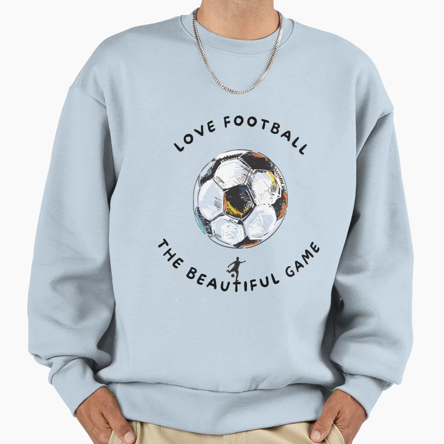 Love Football Beautiful Game Sweatshirt - Custom Art Print for Adults - T-Shirt, Sweatshirt, Hoodie