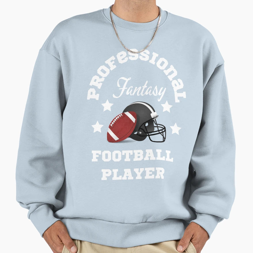 Professional Fantasy Football Player Sweatshirt - Streetwear Style Unisex - T-Shirt, Sweatshirt, Hoodie