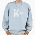 Best Brother Ever Favourite Brother Sweatshirt - Unique Graphic Men Women - T-Shirt, Sweatshirt, Hoodie