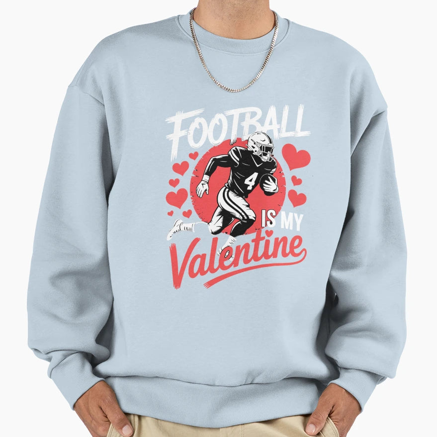 Football Is My Valentine Football Ball Sweatshirt - Novelty Apparel Unisex - T-Shirt, Sweatshirt, Hoodie