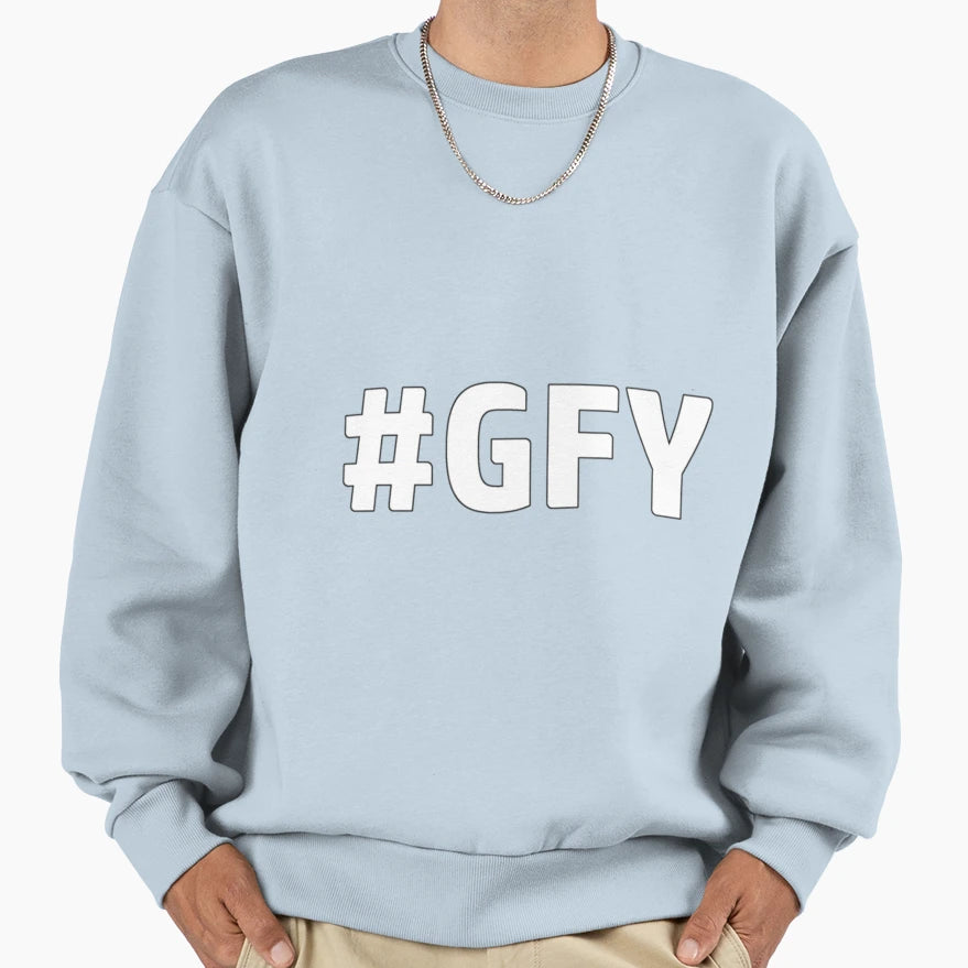 Gfy White Sweatshirt - Casual Everyday Wear Men Women - T-Shirt, Sweatshirt, Hoodie