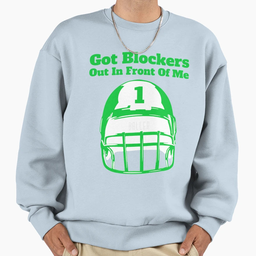 Got Blockers Out Front Me Sweatshirt - Streetwear Style Unisex - T-Shirt, Sweatshirt, Hoodie