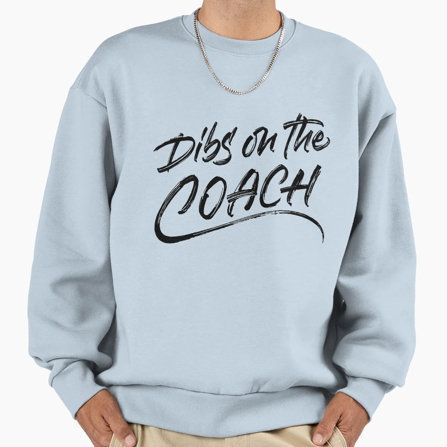 Dibs Coach Sweatshirt - Fun Novelty Design for Adults - T-Shirt, Sweatshirt, Hoodie