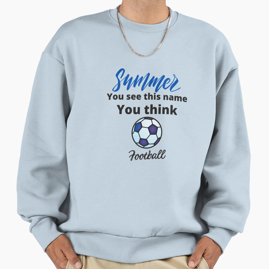 You See Summer You Think Sweatshirt - Fun Novelty Design for Adults - T-Shirt, Sweatshirt, Hoodie