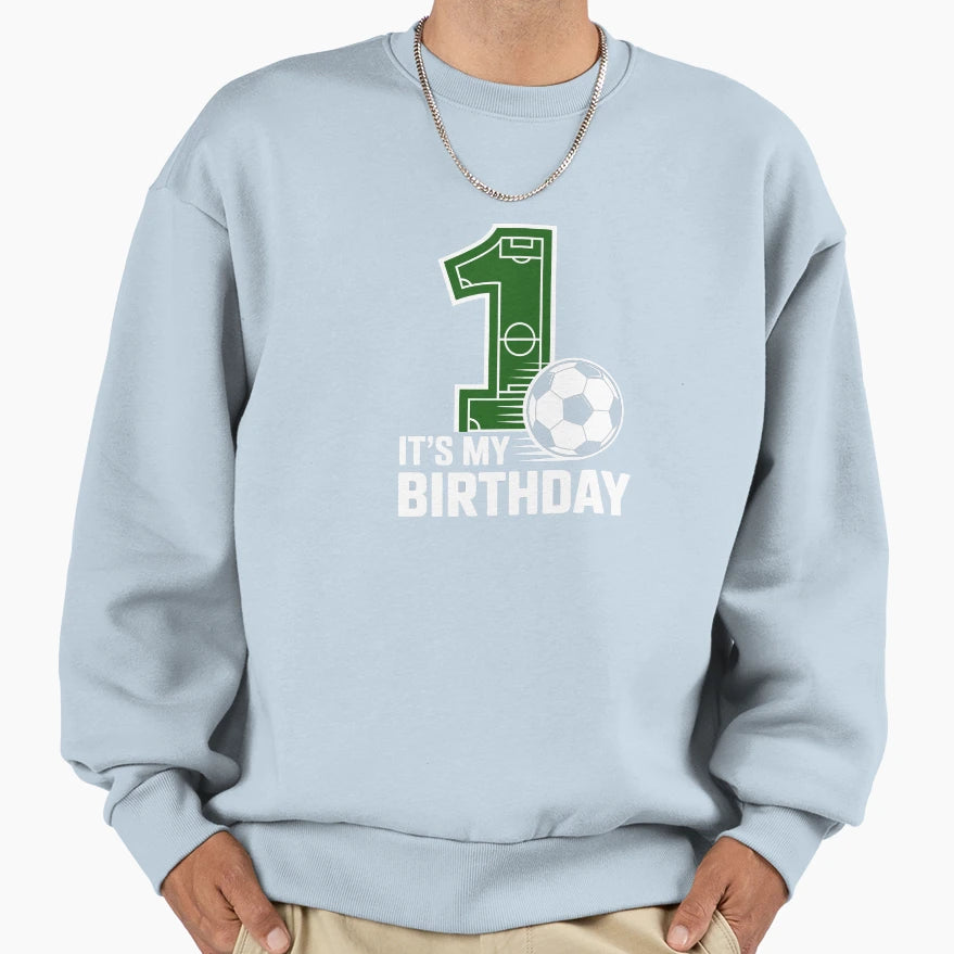 First Birthday Soccer Sweatshirt - Streetwear Style for Adults - T-Shirt, Sweatshirt, Hoodie