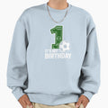 First Birthday Soccer Sweatshirt - Streetwear Style for Adults - T-Shirt, Sweatshirt, Hoodie