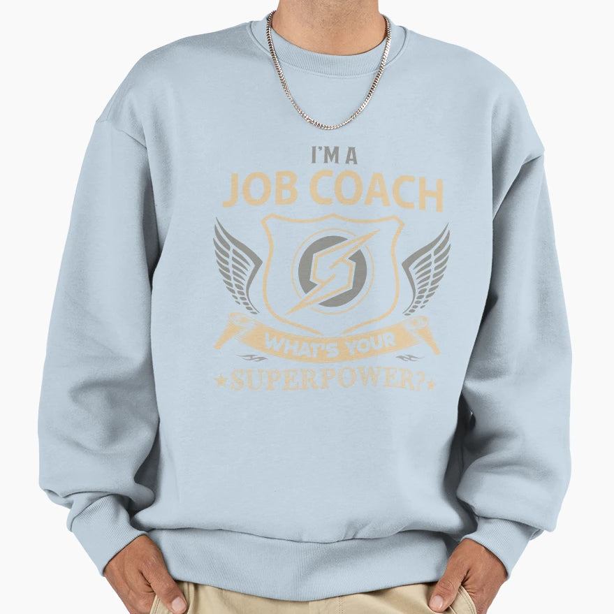 Job Coach Sweatshirt - Graphic Print Unisex - T-Shirt, Sweatshirt, Hoodie
